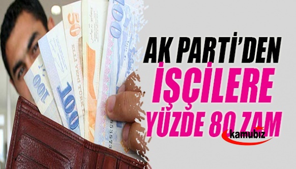 AK Parti'den işçilere yüzde 80 zam