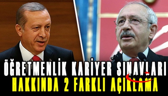 Cumhurbaşkanı Erdoğan: Öğretmenlere kariyer sınavı yapılacak! Kılıçdaroğlu: Bu sınava girmeyin!