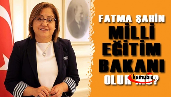 Fatma Şahin'in, Milli Eğitim Bakanı olması mümkün mü?