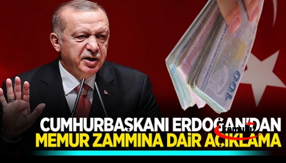 Cumhurbaşkanı Erdoğan'dan memur maaşları ve asgari ücrete zam açıklaması