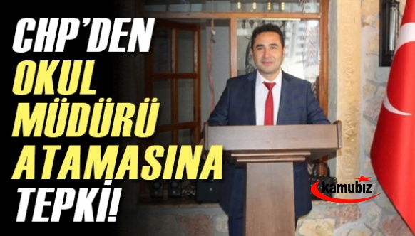 CHP Milletvekilinden, okul müdürü atamasına tepki!
