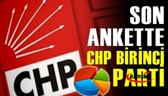 Son seçim anketinde CHP birinci parti
