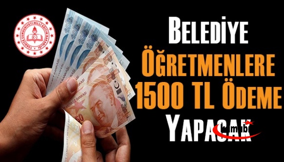 AK Partili belediye, tüm öğretmenlere 1500 TL para verecek!