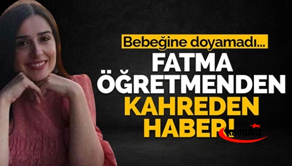 34 yaşındaki Fatma öğretmen hayatını kaybetti