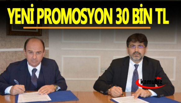 30 bin TL'ye yeni promosyon anlaşması imzalandı!