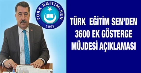 ajanskamu haber - Türk Eğitim Sen'den 3600 ek gösterge müjdesine hakkında açıklama