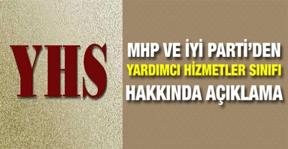 MHP ve İYİ Parti'den yardımcı hizmetler sınıfı açıklaması