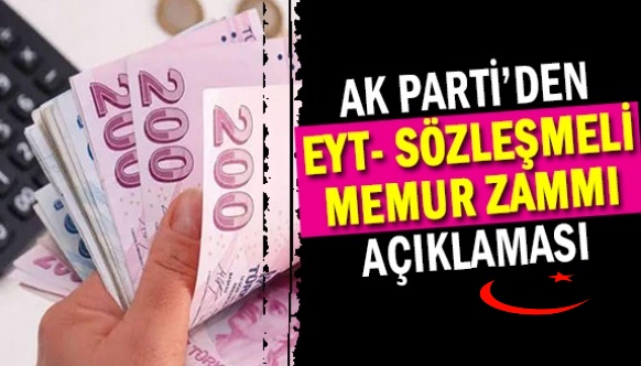 AK Parti'den EYT, sözleşmeliye kadro ve memur zammı açıklaması