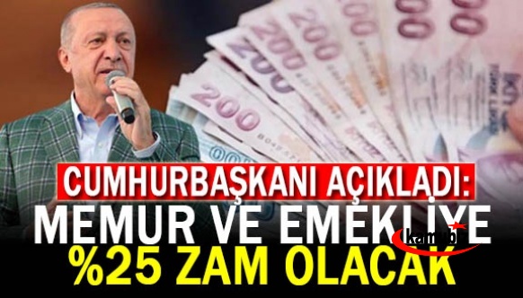 Cumhurbaşkanı Erdoğan açıkladı: Memur ve emekli zammı yüzde 25 olacak