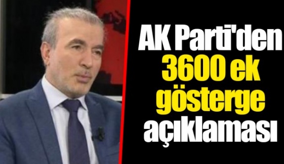 AK Parti'den 3600 ek gösterge Nisan veya Mayıs'ta çıkacak açıklaması