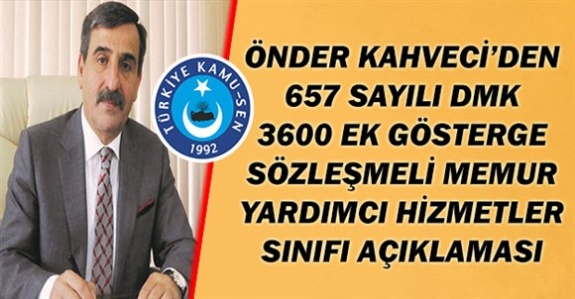 Önder Kahveci'den ek gösterge, sözleşmeli memur, yardımcı hizmetler sınıfı ve 657 DMK'da değişiklik açıklaması