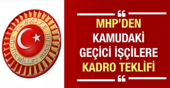 MHP'den 26 Bin Geçici İşçiye Kamuda Kadro Teklifi