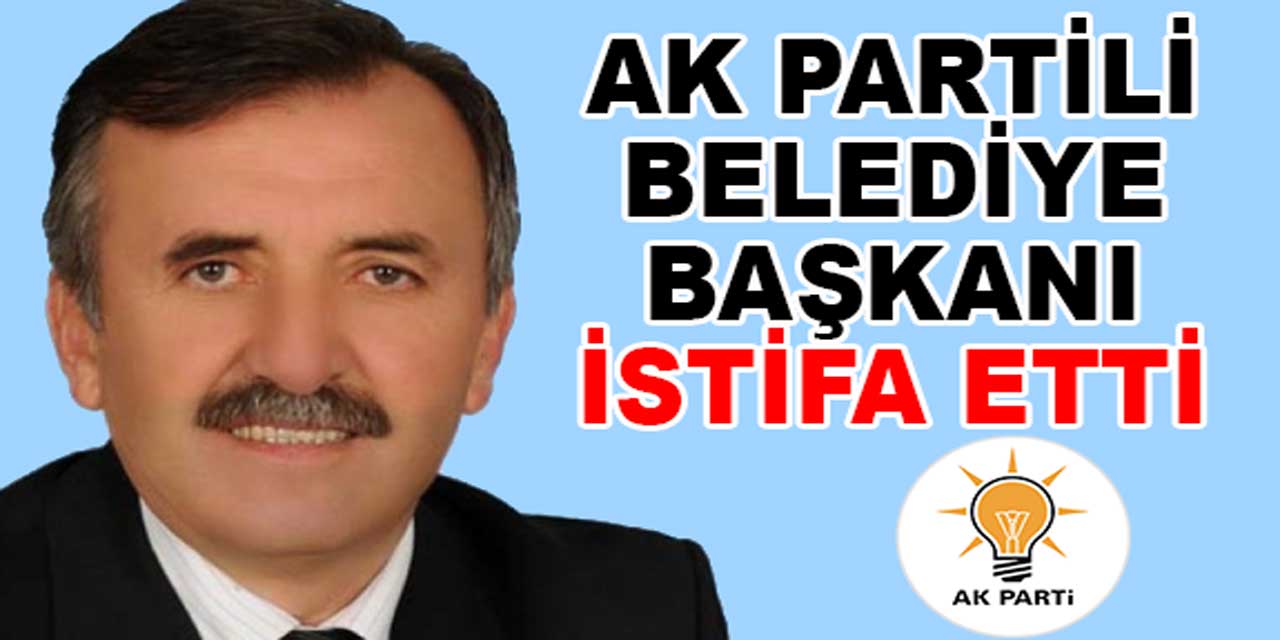 AK Parti'de Şok İstifa! Belediye Başkanı İstifa Etti