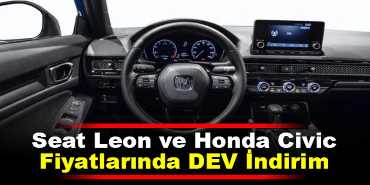 Araba fiyatlarında dev kampanya! Seat Leon 65.000 TL, Honda Civic 178.000 TL birden düştü!