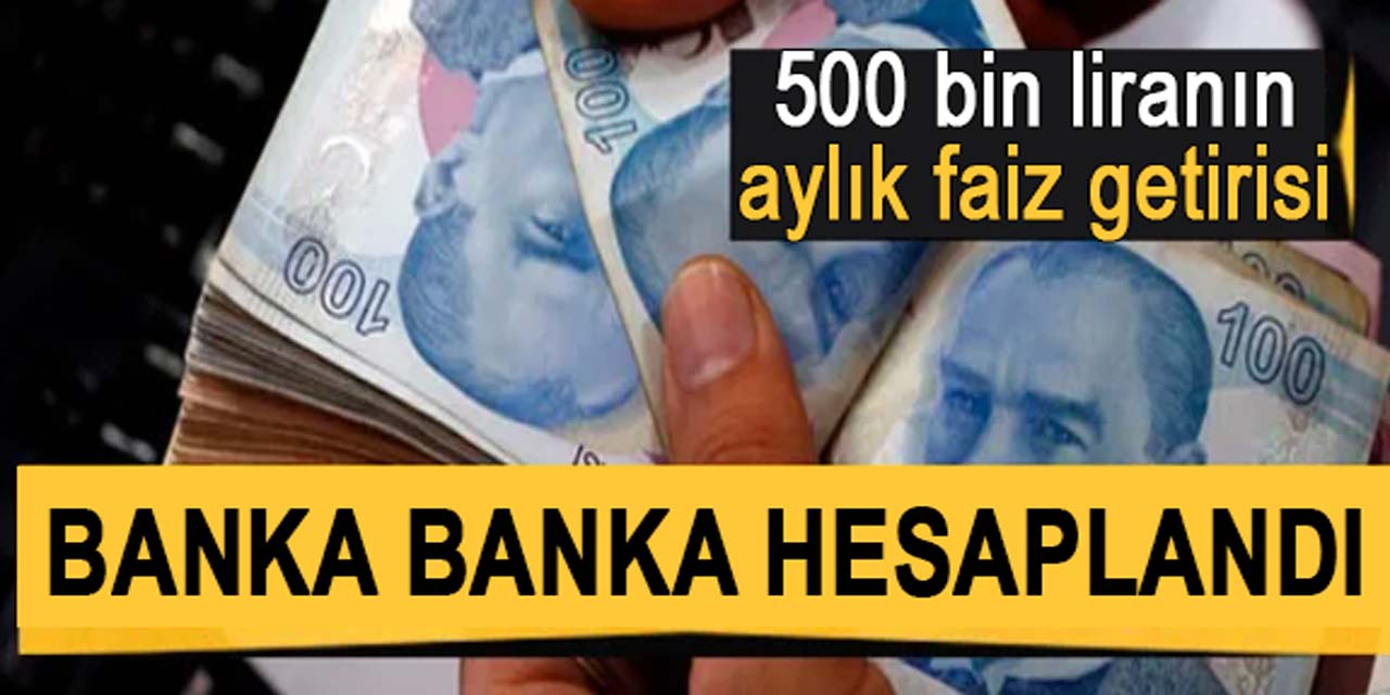 Bankalar Faiz Getirisinde Vites Artırdı! İşte 500 Bin TL'nin Banka Banka Aylık Faiz Getirisi