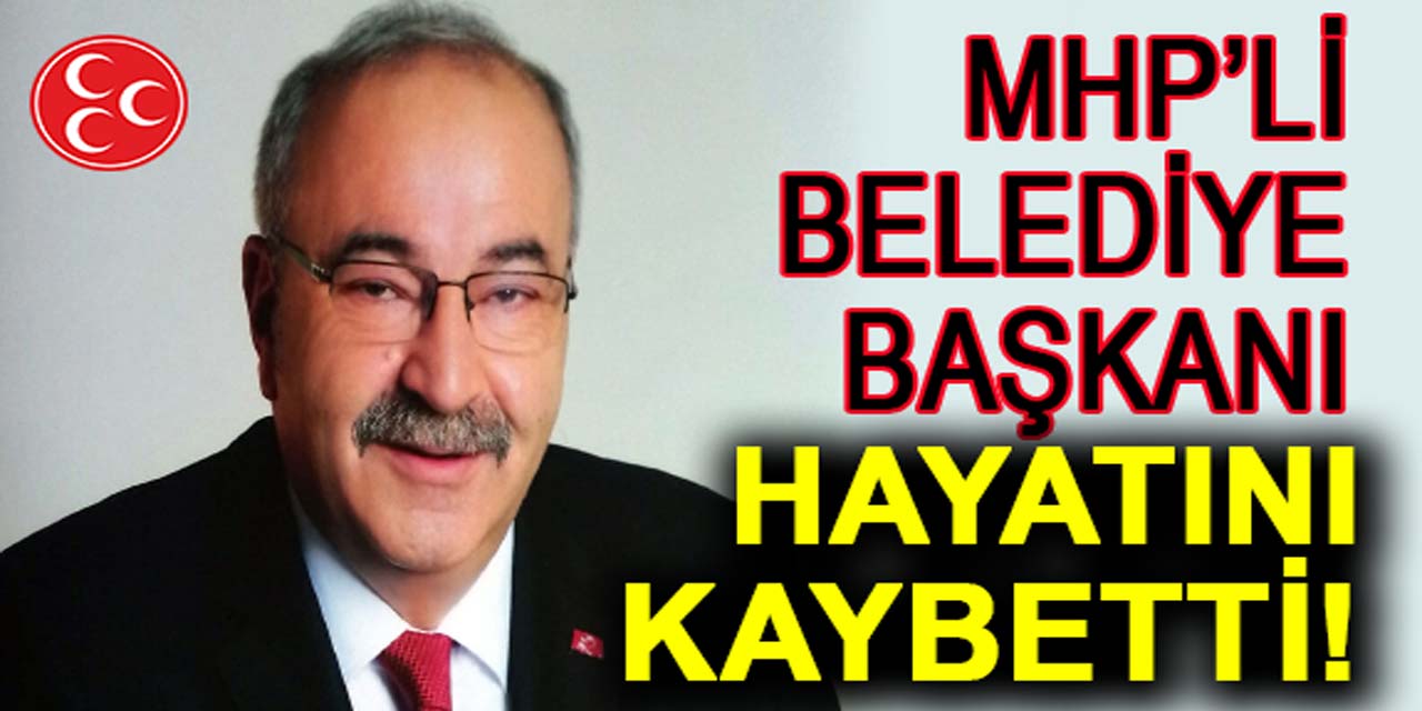 MHP'li belediye başkanından acı haber!