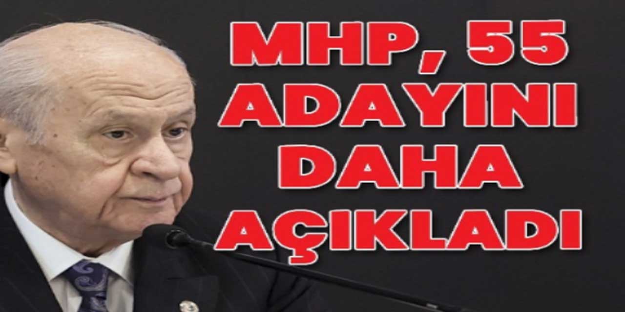 MHP 55 belediye başkan adayını daha açıkladı...İşte isim listesi