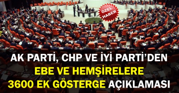 AK Parti, CHP ve İYİ Parti'den ebe ve hemşirelere 3600 ek gösterge açıklaması