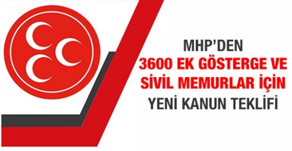 MHP'den 3600 ek gösterge ve sivil memurlar için yeni kanun teklifi