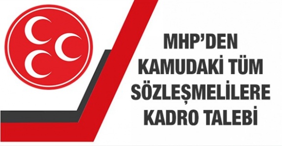 MHP'den kamudaki tüm sözleşmeli personele kadro talebi
