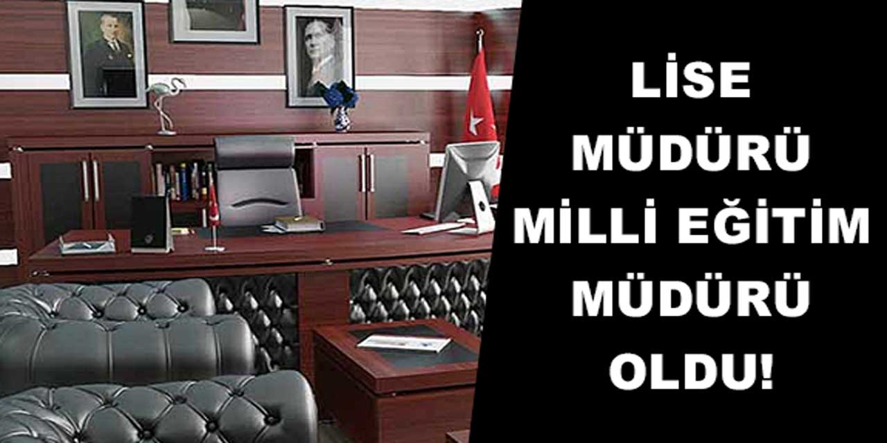 Lise Müdürü, Milli Eğitim Müdürü Olarak Atandı!