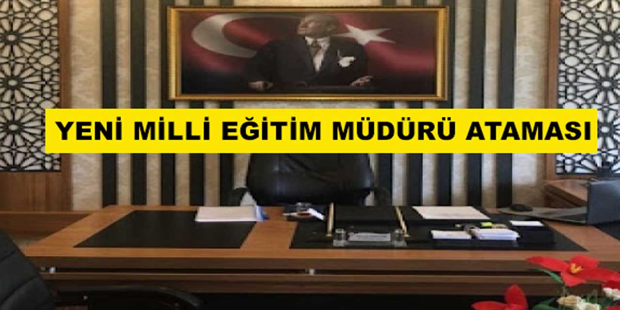 İlçe Milli Eğitim Müdürlüğüne Yeni Atama