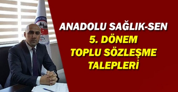 Anadolu Sağlık Sen 5. Dönem Toplu Sözleşme Talepleri (30 Madde)