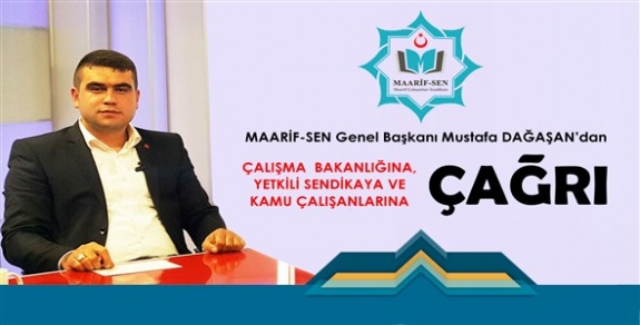 Maarif-Sen Genel Başkanı Mustafa DAĞAŞAN'dan 3 Çağrı