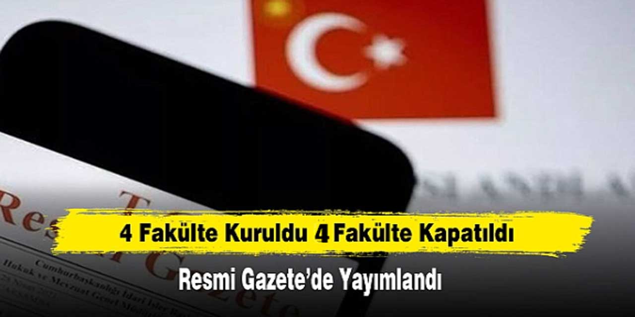 Cumhurbaşkanı Kararı ile 4 Fakülte Kapatıldı, 4 Yeni Fakülte Kuruldu