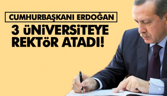 Cumhurbaşkanı Erdoğan 3 üniversiteye rektör atama kararını imzaladı