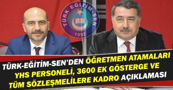 Türk Eğitim Sen'den tüm sözleşmelilere kadro, 3600 ek gösterge, yardımcı hizmetler ve öğretmen atamaları açıklaması