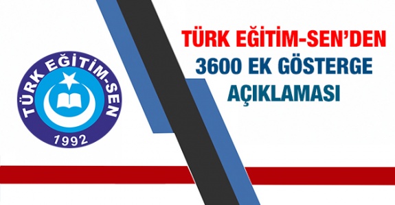Türk Eğitim-Sen'den 3600 ek gösterge açıklaması