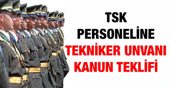 Subay, astsubay, uzman jandarma ve uzman erbaşlara 'tekniker' unvanı verilmesi hakkında kanun teklifi (Ekim 2019)