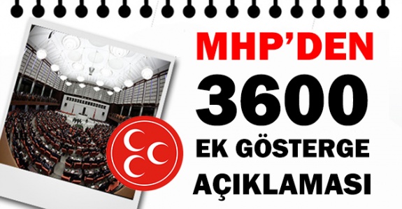 MHP'den yeni 3600 ek gösterge açıklaması! MHP hangi memurlara 3600 ek gösterge istiyor?