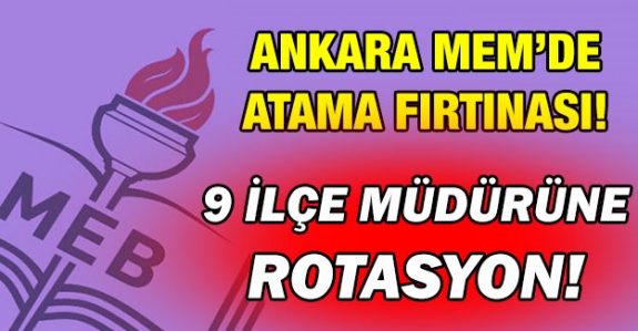 Ankara’da İlçe Milli Eğitim Müdürlerine ve İl Müdür Yardımcılarına Rotasyon