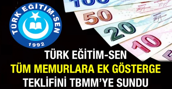 Türk Eğitim-Sen tüm memurlara ek gösterge teklifini TBMM'ye sundu