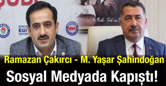 Ramazan Çakırcı ve Mehmet Yaşar Şahindoğan Sosyal Medyada Kapıştı!