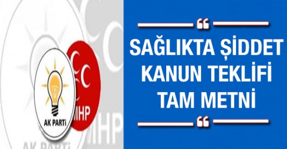 AK Parti ve MHP Hazırladı. İşte Sağlıkta Şiddet Kanun Teklifinin Tam Metni