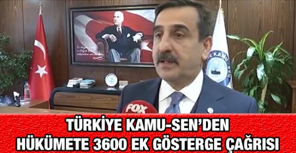 Türkiye Kamu Sen'den Hükümete ‘3600 ek gösterge’ çağrısı