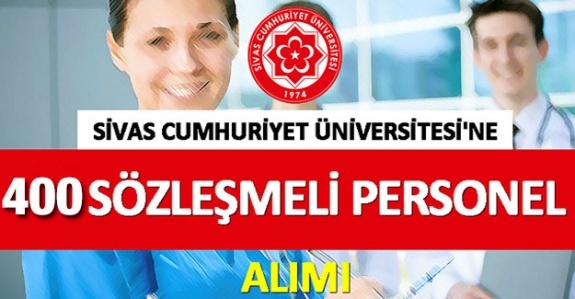 Sivas Cumhuriyet Üniversitesinden 400 Sözleşmeli Sağlık Personeli Alım İlanı