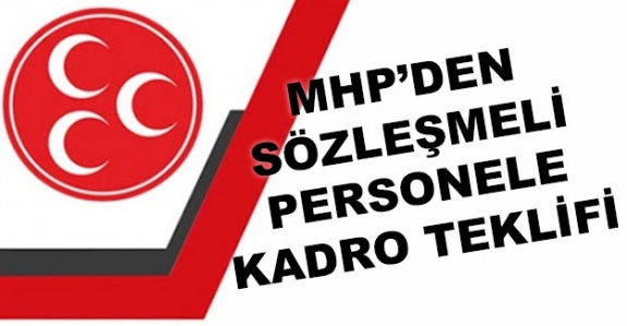 MHP'den kamu ve belediyelerdeki tüm sözleşmeli personele kadro kanun teklifi (7 Temmuz 2020)