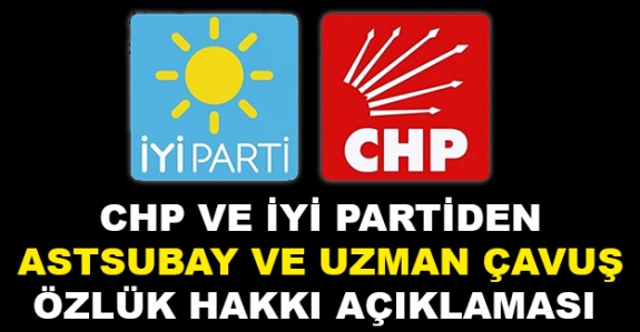 CHP ve İYİ Parti astsubay, uzman onbaşı ve uzman çavuşların taleplerini dile getirdi