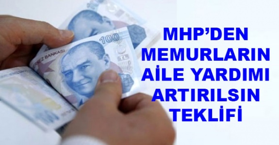 Memurların aile yardımı ödeneği artırılması hakkında MHP'den kanun teklifi