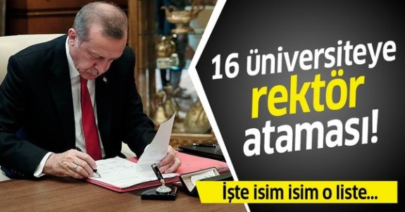 Cumhurbaşkanı Erdoğan 16 üniversiteye Rektör atadı