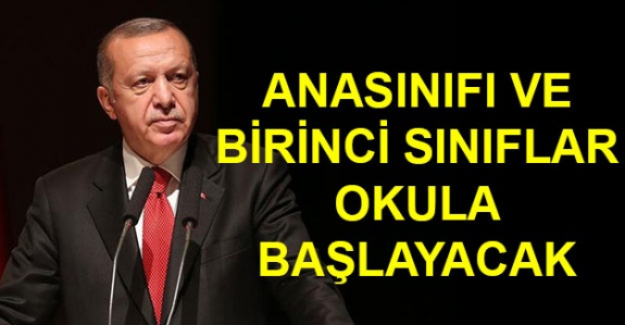 Cumhurbaşkanı Erdoğan hangi sınıfların okula başlayacağını açıkladı
