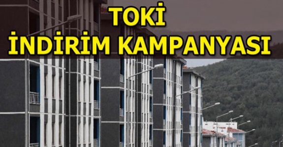 TOKİ'nin indirim kampanyası 21 Ekimde başlıyor