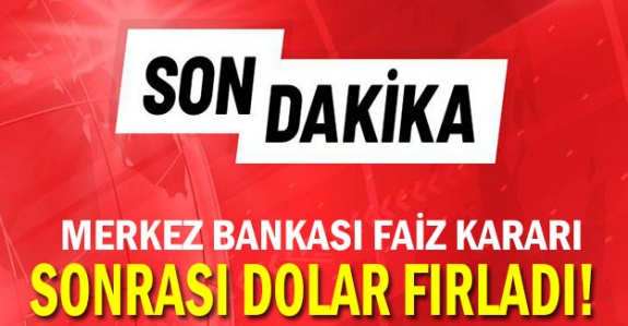 Merkez Bankası'nın faiz kararının ardından dolar fırladı!