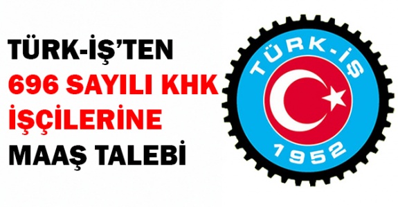 Türk-İş'ten 4/D Kamu İşçi Maaşlarında Taban Ücret Talebi