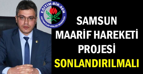 EBS Başkanı Hamdi Yıldız: Samsun maarif hareketi  projesi sonlandırılmalı!