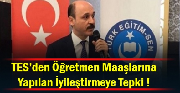 Türk Eğitim Sen'den Öğretmen Maaşlarına Yapılan İyileştirmeye Tepki!